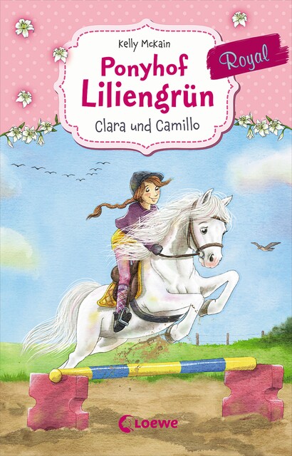 Ponyhof Liliengrün Royal (Band 3) – Clara und Camillo, Kelly McKain