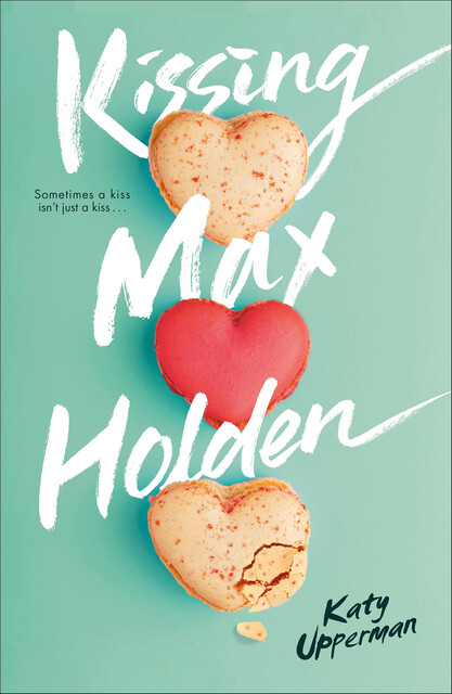 Kissing Max Holden, Katy Upperman