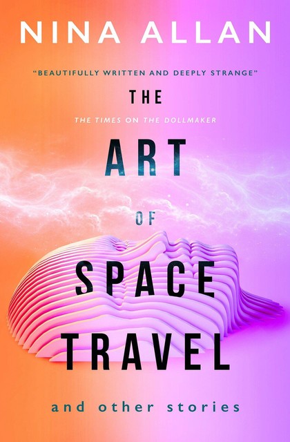 The Art of Space Travel and Other Stories, Nina Allan