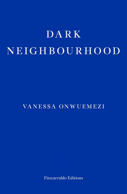 Dark Neighbourhood, Vanessa Onwuemezi