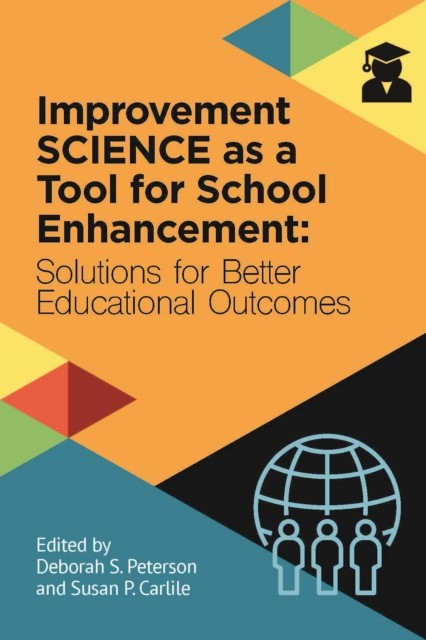 Improvement Science as a Tool for School Enhancement, Deborah Peterson, Susan P. Carlile
