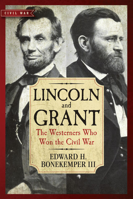 Lincoln and Grant, III, Edward H. Bonekemper