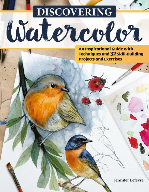 Discovering Watercolor, Jennifer Lefèvre