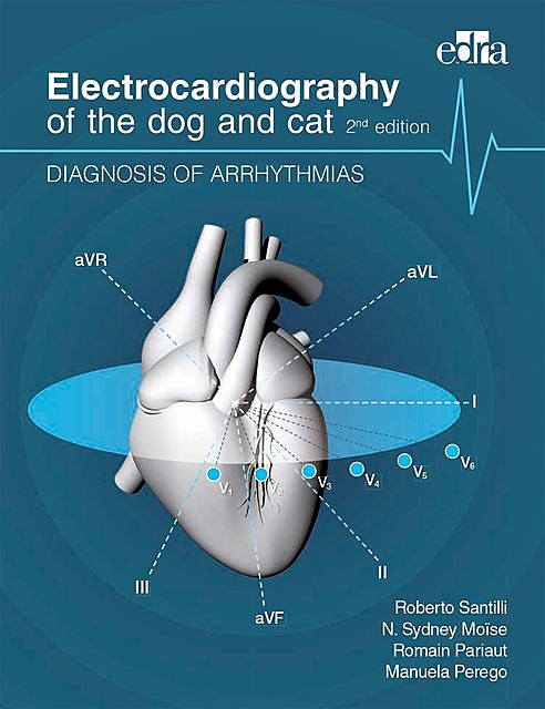 Electrocardiography of the dog and cat, Manuela Perego, Roberto Santilli, Romain Pariaut, Sidney Moïse