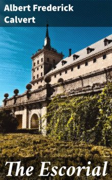 The Escorial, Albert Frederick Calvert