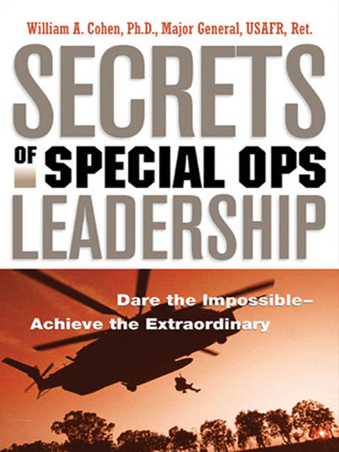 Secrets of Special Ops Leadership, William A.Cohen