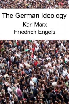 The German Ideology, Karl Marx, Friedrich Engels