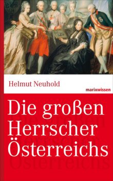 Die großen Herrscher Österreichs, Helmut Neuhold