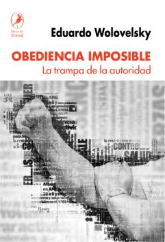 Obediencia imposible, Eduardo Wolovelsky