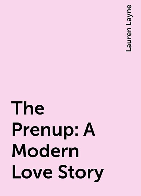 The Prenup: A Modern Love Story, Lauren Layne