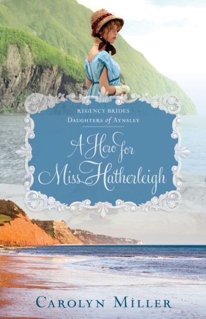 Hero for Miss Hatherleigh, Carolyn Miller
