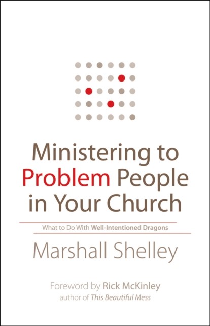 Ministering to Problem People in Your Church, Shelley Marshall