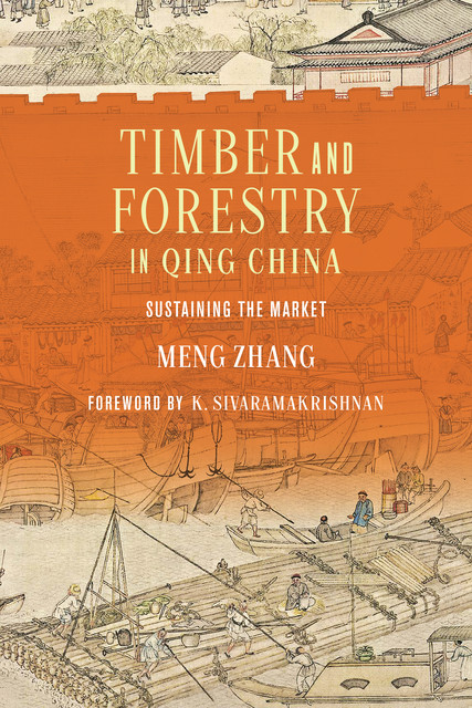 Timber and Forestry in Qing China, Meng Zhang