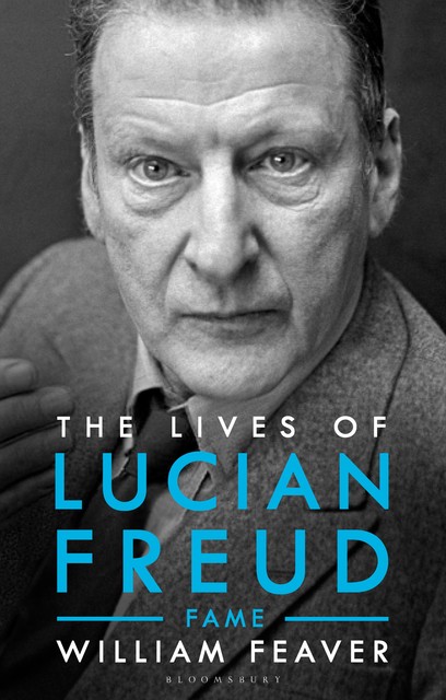 The Lives of Lucian Freud, William Feaver