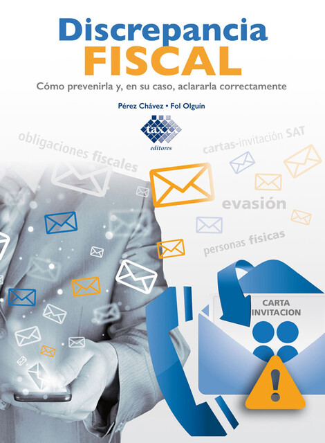 Discrepancia Fiscal. Cómo prevenirla y, en su caso, aclararla correctamente 2017, José Pérez Chávez, Raymundo Fol Olguín