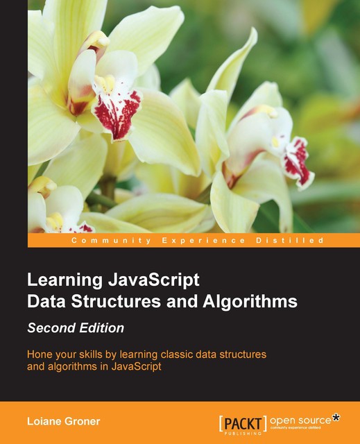 Learning JavaScript Data Structures and Algorithms – Second Edition, Loiane Groner