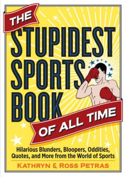 The Stupidest Sports Book of All Time, Kathryn Petras, Ross Petras