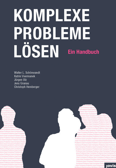 Komplexe Probleme Lösen, Christoph Hemberger, Jens Grunau, Jürgen Utz, Katrin Voermanek, Walter Schönwandt