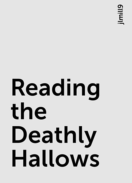 Reading the Deathly Hallows, jlmill9