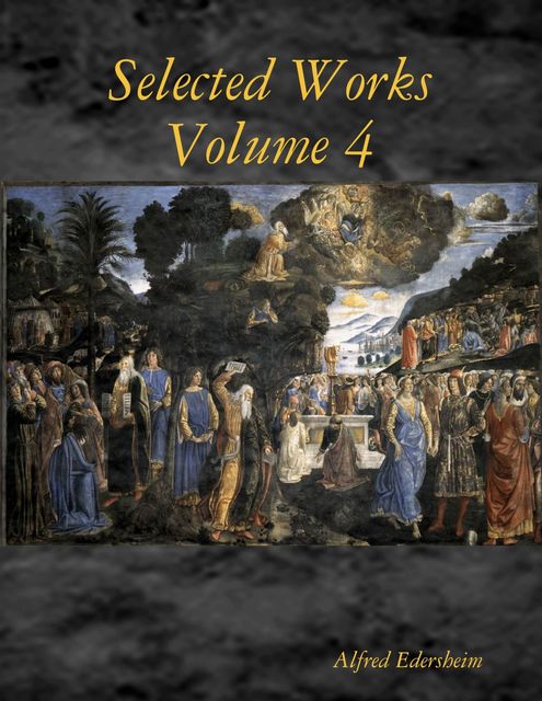 Selected Works Volume 4, Alfred Edersheim