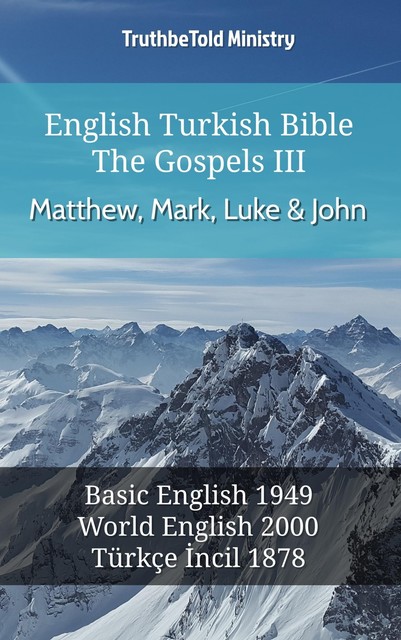 English Turkish Bible – The Gospels III – Matthew, Mark, Luke and John, Truthbetold Ministry