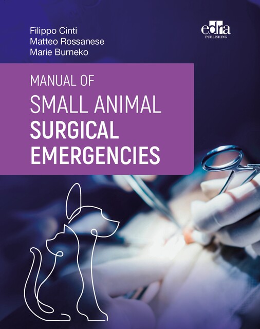 Manual of Small Animal Surgical Emergencies, Filippo Cinti, Marie Burneko, Matteo Rossanese