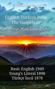 English Turkish Bible – The Gospels III – Matthew, Mark, Luke and John, Truthbetold Ministry