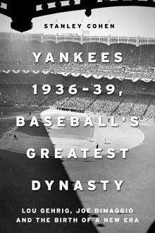 Yankees 1936–39, Baseball's Greatest Dynasty, Stanley Cohen