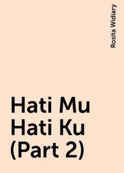 Hati Mu Hati Ku (Part 2), Rosita Widiary