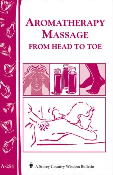 Aromatherapy Massage from Head to Toe, Storey Publishing