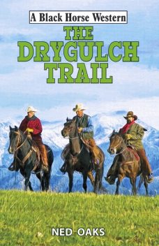 The Drygulch Trail, Ned Oaks
