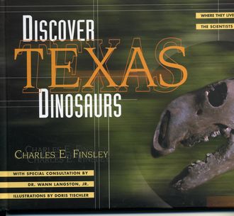 Discover Texas Dinosaurs, Charles Finsley, Wann Langston