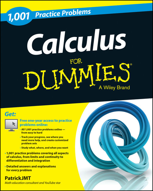 Calculus: 1,001 Practice Problems For Dummies (+ Free Online Practice), Patrick Jones