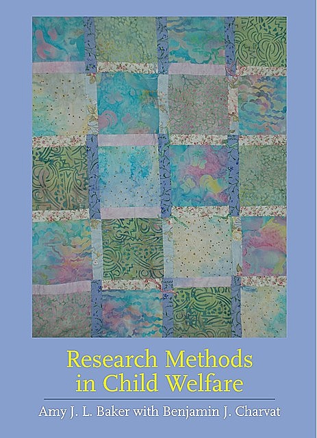 Research Methods in Child Welfare, Amy Baker, Benjamin S. Charvat