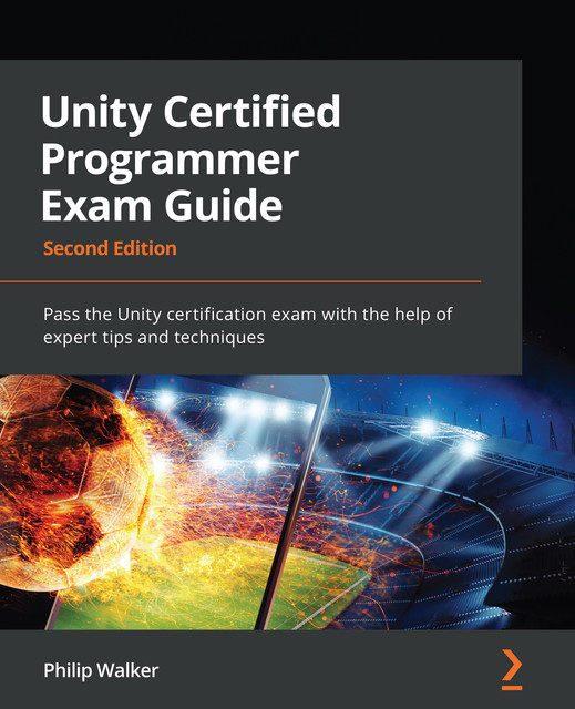 Unity Certified Programmer Exam Guide, Philip Walker