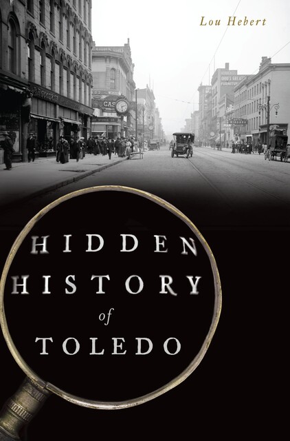 Hidden History of Toledo, Lou Hebert