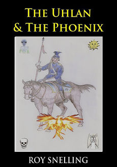 The Uhlan and The Phoenix, Roy Snelling