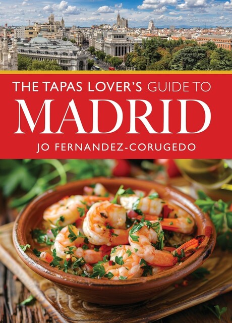The Tapas Lover's Guide to Madrid, Jo Fernandez-Corugedo