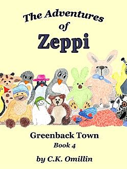 The Adventures of Zeppi – #4 Greenback Town, C.K.Omillin