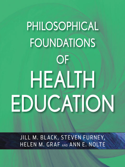 Philosophical Foundations of Health Education, Black, Jill M.