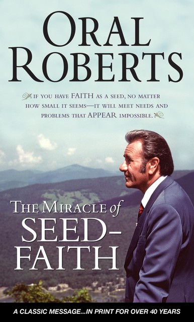 The Miracle of Seed-Faith, Oral Roberts