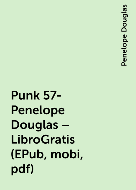 Punk 57- Penelope Douglas – LibroGratis (EPub, mobi, pdf), Penelope Douglas