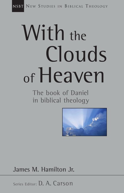 With the Clouds of Heaven, James M. Hamilton Jr.