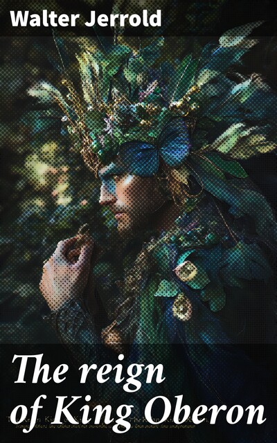 The reign of King Oberon, Walter Jerrold