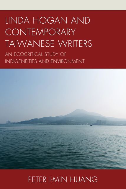 Linda Hogan and Contemporary Taiwanese Writers, Peter I-min Huang