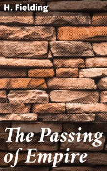 The Passing of Empire, H.Fielding