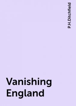 Vanishing England, P.H.Ditchfield