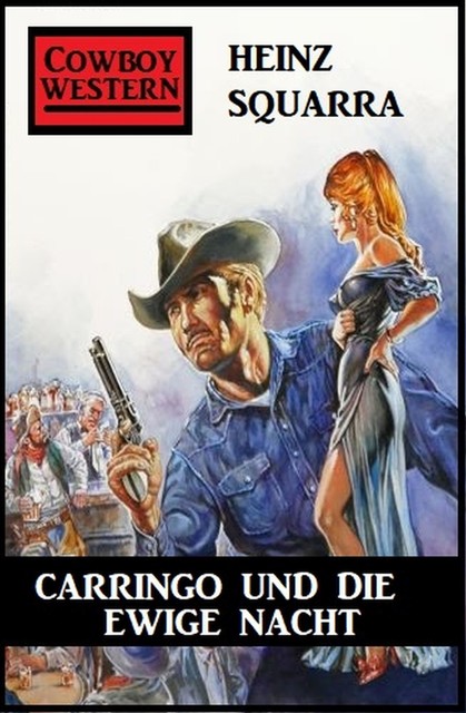 Carringo und die ewige Nacht: Western, Heinz Squarra