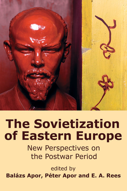 The Sovietization of Eastern Europe, Balzs Apor