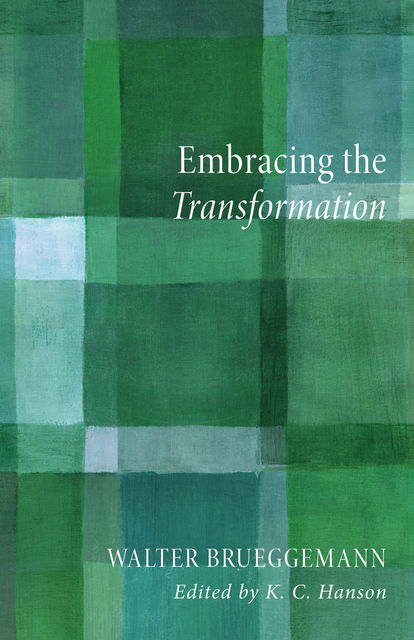 Embracing the Transformation, Walter Brueggemann